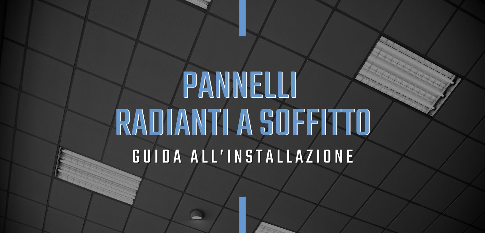 Come si montano i pannelli radianti a soffitto?