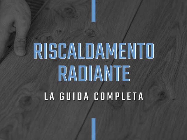 Tutto quello che devi sapere sul riscaldamento radiante