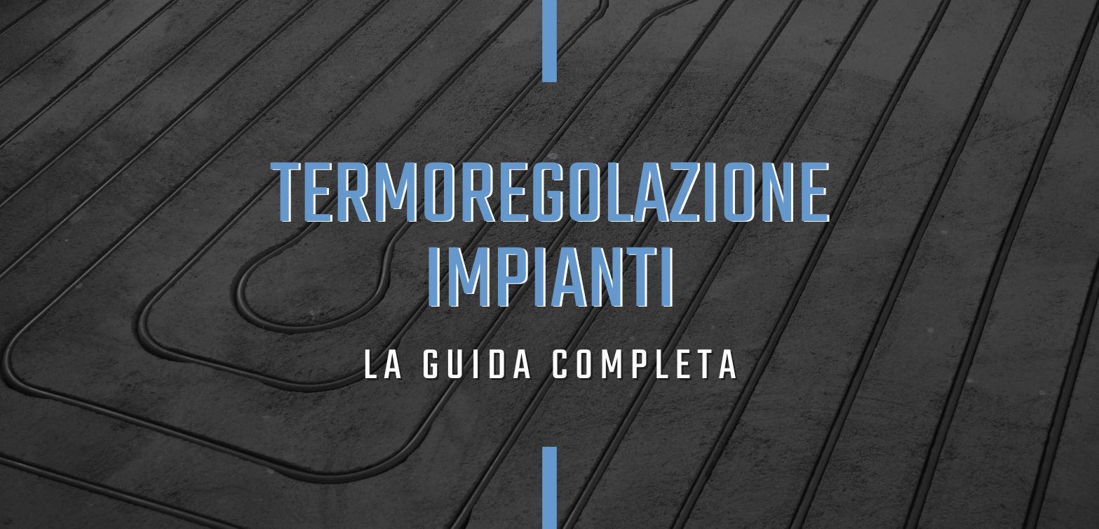 La guida completa alla termoregolazione degli impianti